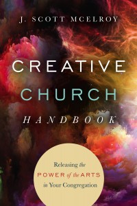 Creative Church Handbook: Releasing the Power of the Arts in Your Congregation