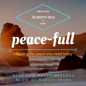 peace-full meditation scriptures jscottmcelroy.com
